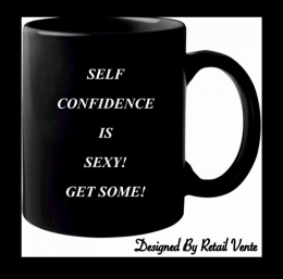 MUG:  Self Confidence Is Sexy Get Some