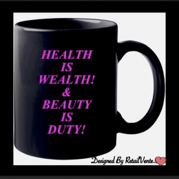 MUG:  Health Is Wealth & Beauty Is Duty